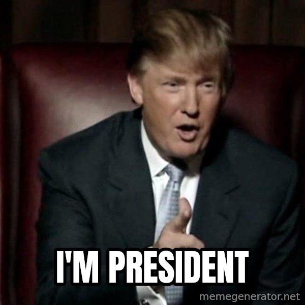 Donald Trump meme: I'm president