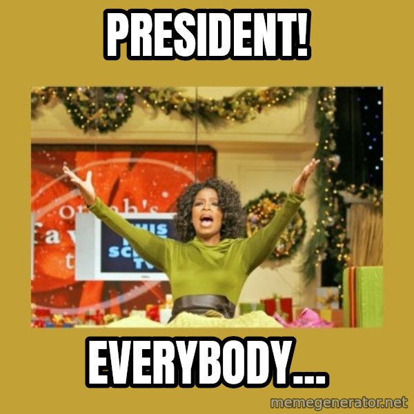 Oprah You get a meme: President! / Everybody...