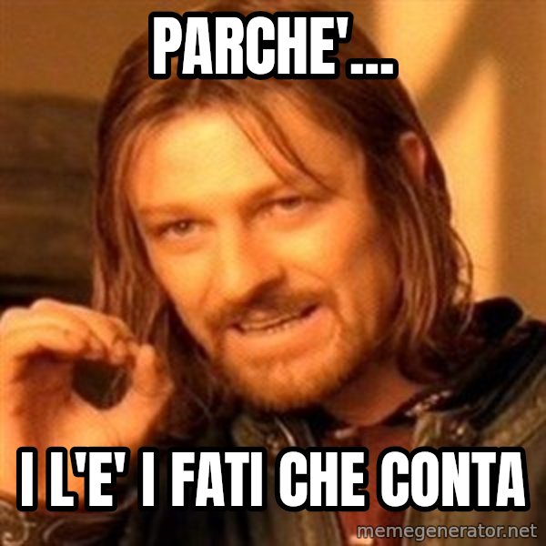 One Does Not Simply meme: parche'... / i l'e' i fati che conta