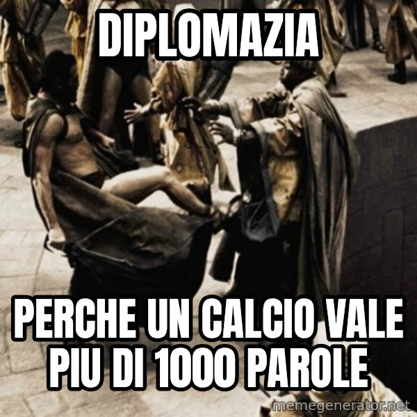 sparta kick meme: DIPLOMAZIA / PERCHE UN CALCIO VALE PIU DI 1000 PAROLE