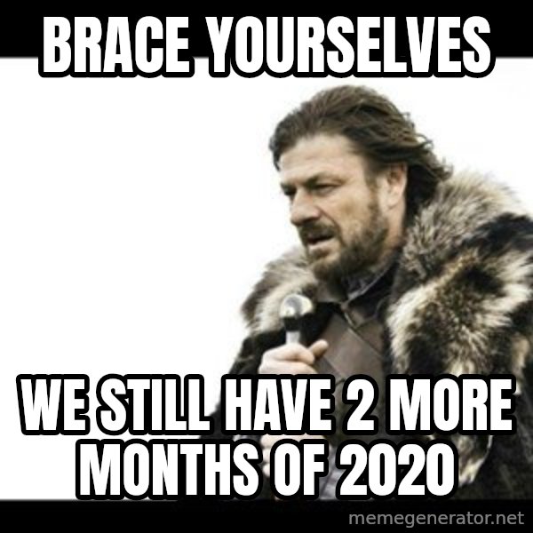 Winter is Coming meme: Brace Yourselves / We still have 2 more months of 2020