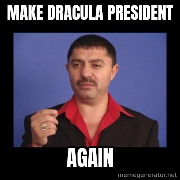 Manelistul Nicolae Guta meme: Make Dracula president / again