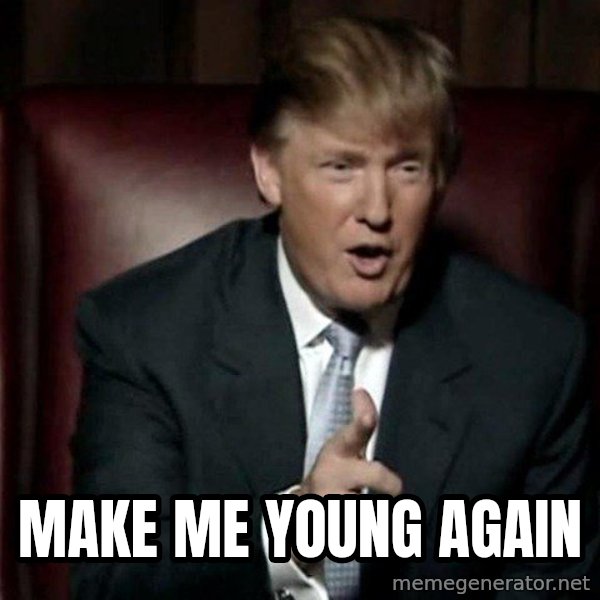 Donald Trump meme: Make me young again