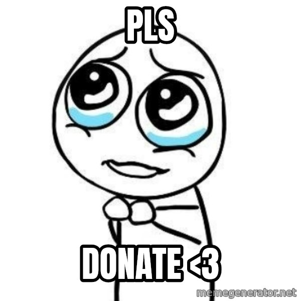 Please guy meme: PLS / DONAtE  <3