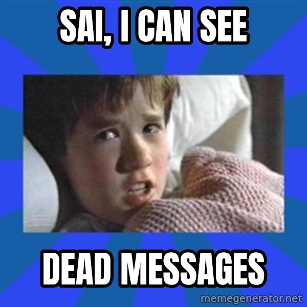 i see dead people meme: Sai, I can see / Dead messages