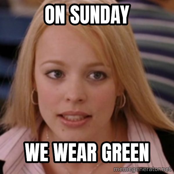 mean girls meme: On Sunday / We wear Green