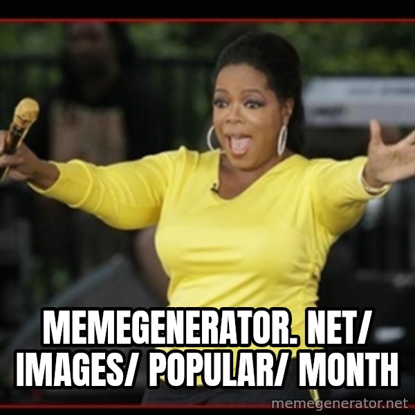 Overly-Excited Oprah!!!  meme: memegenerator. net/ images/ popular/ month
