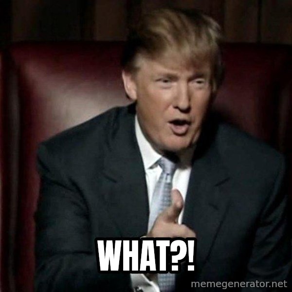 Donald Trump meme: What?!