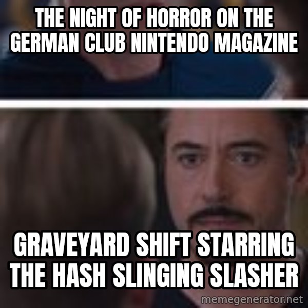  Cap And Tony Civil War meme: The Night of Horror on the German Club Nintendo magazine / Graveyard Shift starring The Hash Slinging Slasher