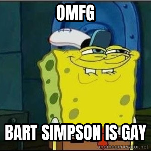 Spongebob Face meme: OMFG / Bart Simpson is gay