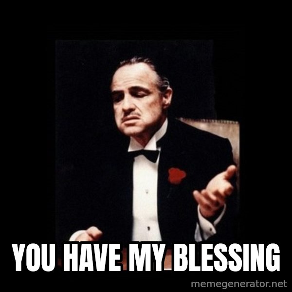 The Godfather meme: You have my blessing