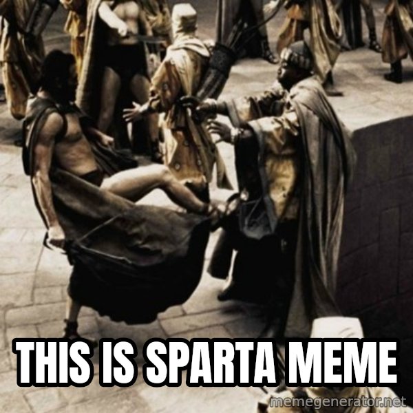 sparta kick meme: this is sparta meme