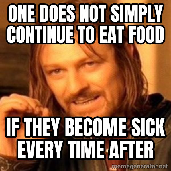One Does Not Simply meme: One does not simply continue to eat food / if they become sick every time after