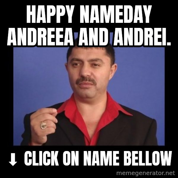 Manelistul Nicolae Guta meme: Happy nameday Andreea and Andrei. / ⬇  Click on name bellow