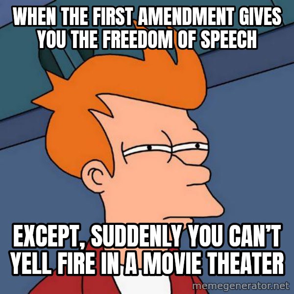 Futurama Fry meme: When the first amendment gives you the freedom of speech / Except, suddenly you can’t yell fire in a movie theater