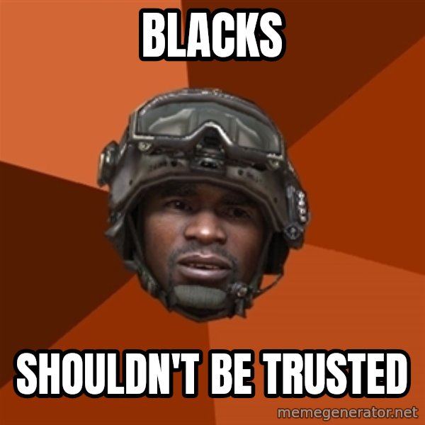 Sgt. Foley meme: Blacks / Shouldn't be trusted