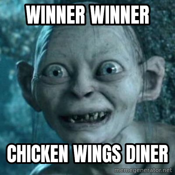 My Precious Gollum meme: Winner Winner / Chicken Wings Diner