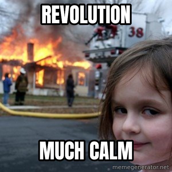 Disaster Girl meme: Revolution / Much Calm