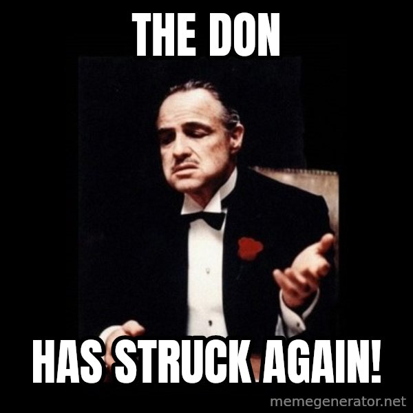 The Godfather meme: The Don / Has struck again!