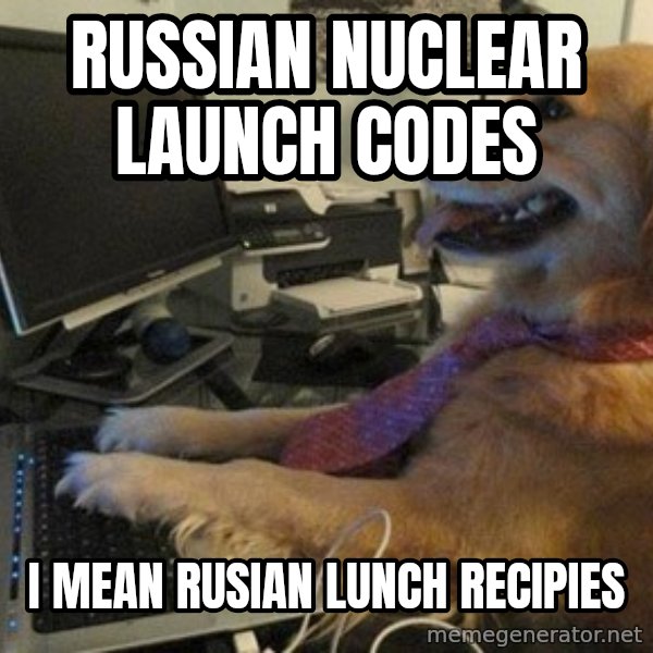 I have no idea what I'm doing - Dog with Tie meme: russian nuclear launch codes / i mean rusian lunch recipies