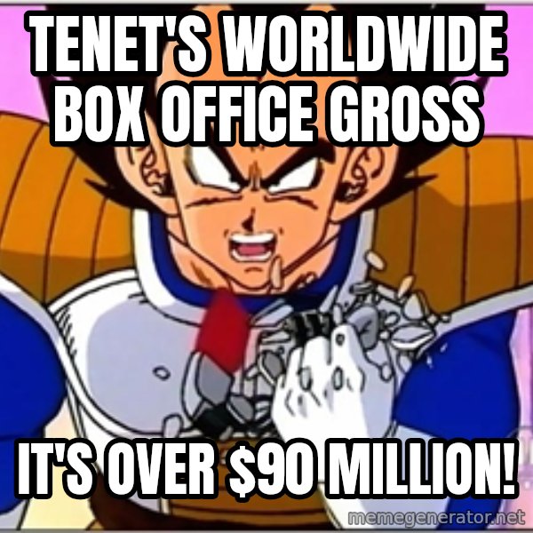 Over 9000 meme: Tenet's worldwide box office gross / It's over $90 million!