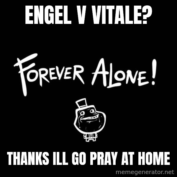 The Most Interesting Man In The World meme: ENGEL V VITALE? / thanks ill go pray at home
