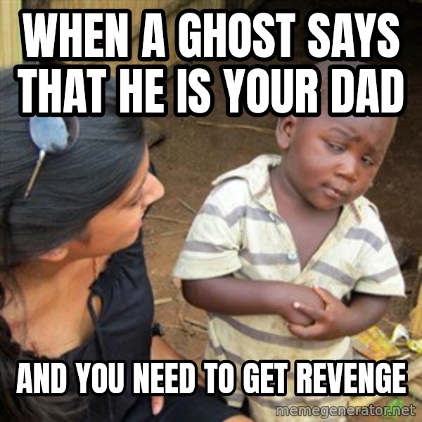 Skeptical 3rd World Kid meme: When a ghost says that he is your dad / and you need to get revenge
