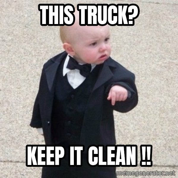 Mafia Baby meme: This truck? / Keep it CLEAN !!