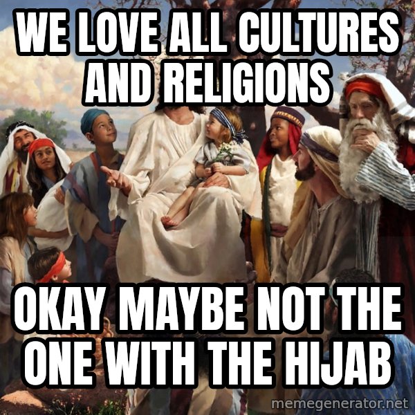 storytime jesus meme: we love all cultures and religions / okay maybe not the one with the hijab