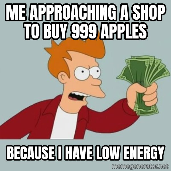 Shut Up And Take My Money Fry meme: Me approaching a shop to buy 999 apples / because i have low energy