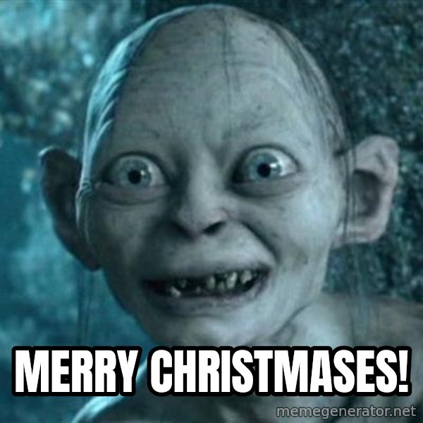 My Precious Gollum meme: Merry Christmases!