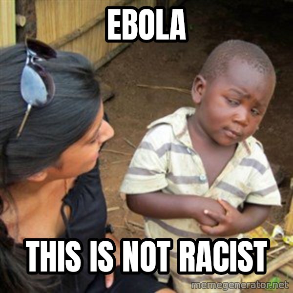 Skeptical 3rd World Kid meme: ebola / this is not racist