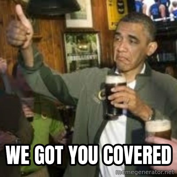 obama beer meme: We got you covered