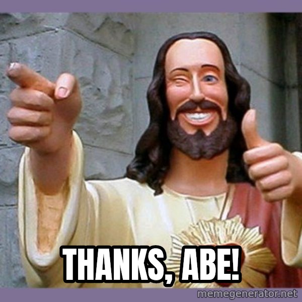 buddy jesus meme: Thanks, Abe!