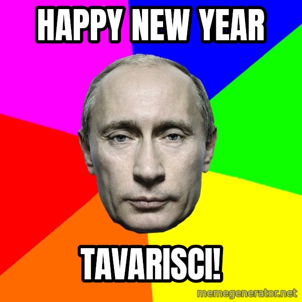 Putin Says meme: Happy new year / tavarisci!
