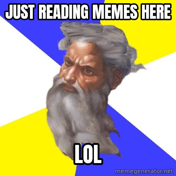 God meme: Just reading memes here / LOL