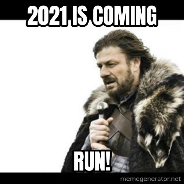Winter is Coming meme: 2021 is coming / Run!