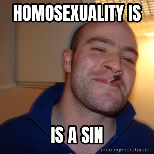 Good Guy Greg meme: homosexuality is / is a sin