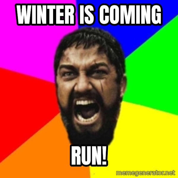 sparta meme: Winter is coming / Run!