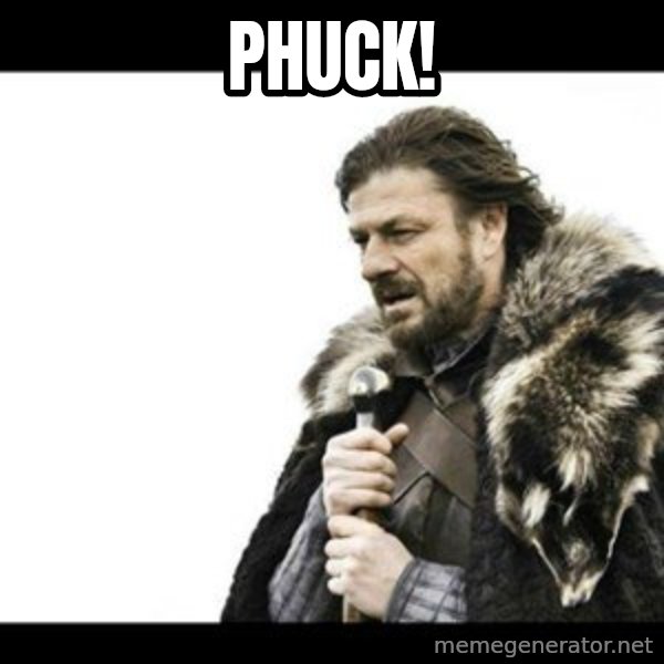 Winter is Coming meme: phuck!