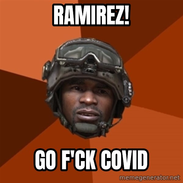 Sgt. Foley meme: Ramirez! / Go f'ck Covid