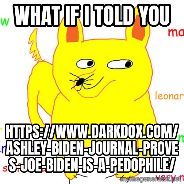 What If I Told You meme: what if i told you / https://www.darkdox.com/ashley-biden-journal-proves-joe-biden-is-a-pedophile/