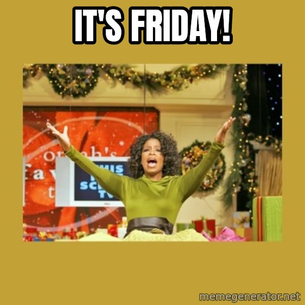 Oprah You get a meme: It's friday!
