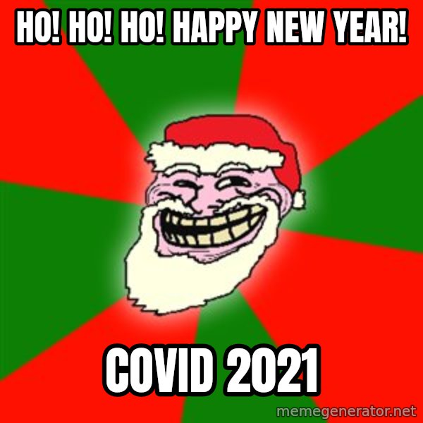 Santa Claus Troll Face meme: Ho! Ho! Ho! Happy New Year! / Covid 2021
