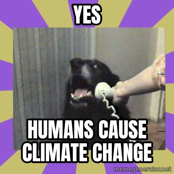 Yes, this is dog! meme: yes / humans cause climate change