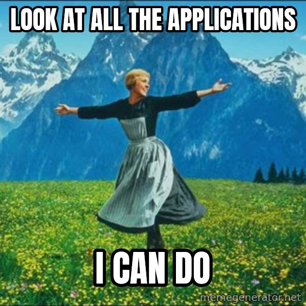 Look at all the things meme: Look at all the applications / I can do