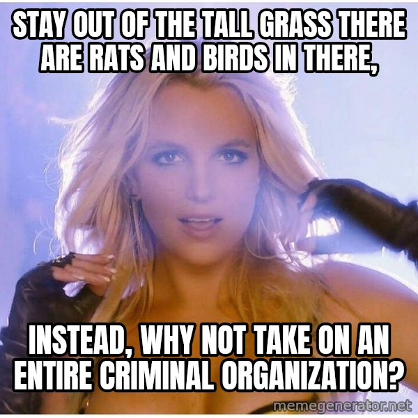 Professor Oak meme: Stay out of the tall grass there are rats and birds in there, / Instead, why not take on an entire criminal organization?