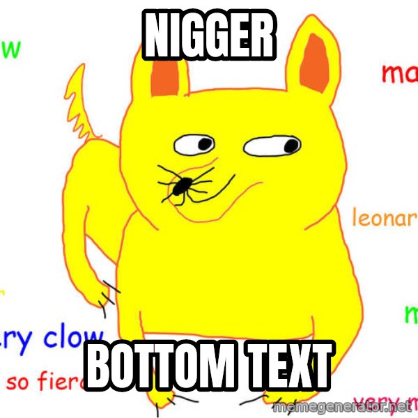 What If I Told You meme: NIGGER / Bottom text