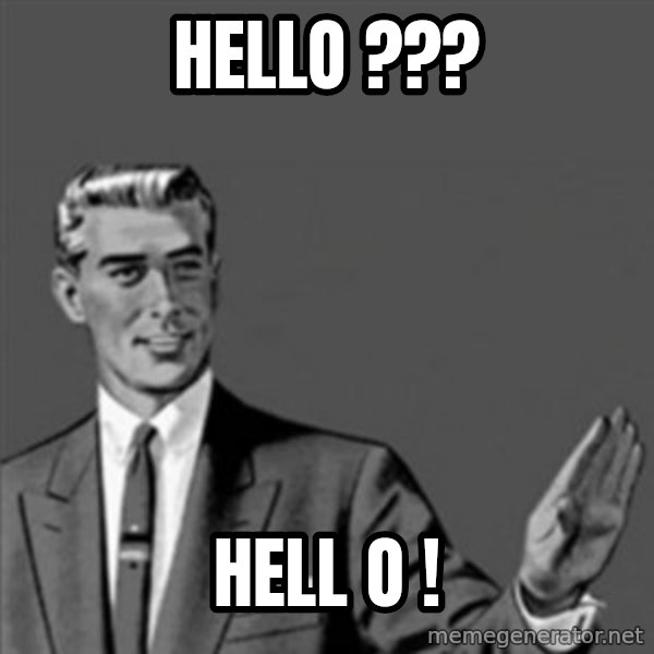 Correction Guy meme: Hello ??? / Hell o !