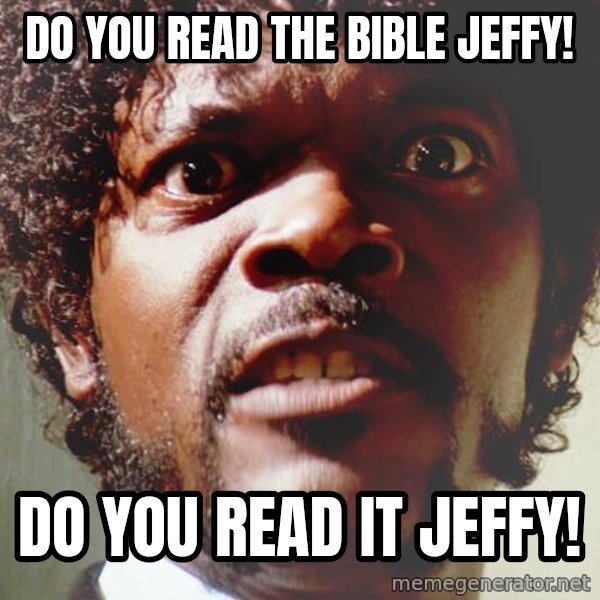 Mad Samuel L Jackson meme: Do you read the Bible Jeffy! / Do you Read It Jeffy!